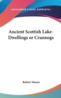ANCIENT SCOTTISH LAKE-DWELLINGS OR CRANN - Book