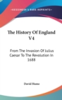 The History Of England V4: From The Invasion Of Julius Caesar To The Revolution In 1688 - Book
