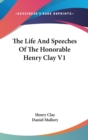 The Life And Speeches Of The Honorable Henry Clay V1 - Book