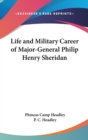 Life And Military Career Of Major-General Philip Henry Sheridan - Book