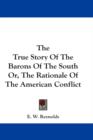 The True Story Of The Barons Of The South Or, The Rationale Of The American Conflict - Book