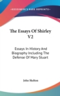 THE ESSAYS OF SHIRLEY V2: ESSAYS IN HIST - Book