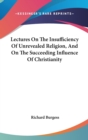 Lectures On The Insufficiency Of Unrevealed Religion, And On The Succeeding Influence Of Christianity - Book