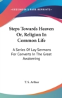 Steps Towards Heaven Or, Religion In Common Life - Book