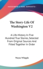 THE STORY-LIFE OF WASHINGTON V2: A LIFE- - Book