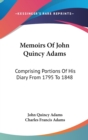 Memoirs Of John Quincy Adams: Comprising Portions Of His Diary From 1795 To 1848 - Book