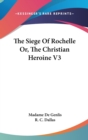 The Siege Of Rochelle Or, The Christian Heroine V3 - Book