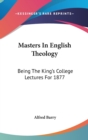 MASTERS IN ENGLISH THEOLOGY: BEING THE K - Book