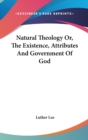 Natural Theology Or, The Existence, Attributes And Government Of God - Book