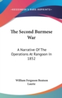 The Second Burmese War : A Narrative Of The Operations At Rangoon In 1852 - Book