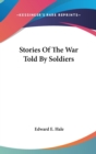 STORIES OF THE WAR TOLD BY SOLDIERS - Book