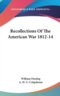 RECOLLECTIONS OF THE AMERICAN WAR 1812-1 - Book