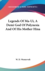 Legends Of Ma-Ui, A Demi God Of Polynesia And Of His Mother Hina - Book