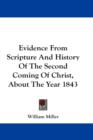 Evidence From Scripture And History Of The Second Coming Of Christ, About The Year 1843 - Book