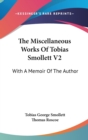The Miscellaneous Works Of Tobias Smollett V2: With A Memoir Of The Author - Book