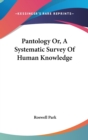 Pantology Or, A Systematic Survey Of Human Knowledge - Book