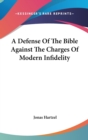 A Defense Of The Bible Against The Charges Of Modern Infidelity - Book