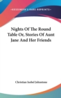 Nights Of The Round Table Or, Stories Of Aunt Jane And Her Friends - Book