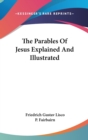 The Parables Of Jesus Explained And Illustrated - Book