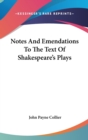 Notes And Emendations To The Text Of Shakespeare's Plays - Book