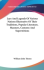 Lays And Legends Of Various Nations Illustrative Of Their Traditions, Popular Literature, Manners, Customs And Superstitions - Book