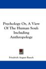 Psychology Or, A View Of The Human Soul : Including Anthropology - Book
