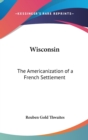 Wisconsin : The Americanization Of A French Settlement - Book