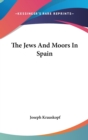 THE JEWS AND MOORS IN SPAIN - Book