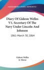 DIARY OF GIDEON WELLES V1, SECRETARY OF - Book
