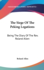 THE SIEGE OF THE PEKING LEGATIONS: BEING - Book