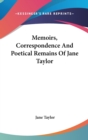 Memoirs, Correspondence And Poetical Remains Of Jane Taylor - Book