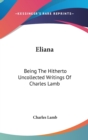 Eliana : Being The Hitherto Uncollected Writings Of Charles Lamb - Book