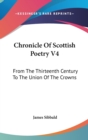 Chronicle Of Scottish Poetry V4 : From The Thirteenth Century To The Union Of The Crowns - Book