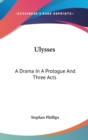 ULYSSES: A DRAMA IN A PROLOGUE AND THREE - Book