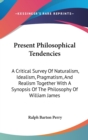 PRESENT PHILOSOPHICAL TENDENCIES: A CRIT - Book