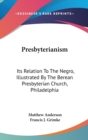 PRESBYTERIANISM: ITS RELATION TO THE NEG - Book