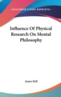 Influence Of Physical Research On Mental Philosophy - Book