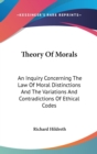 Theory Of Morals : An Inquiry Concerning The Law Of Moral Distinctions And The Variations And Contradictions Of Ethical Codes - Book
