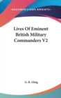 Lives Of Eminent British Military Commanders V2 - Book