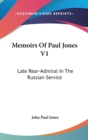Memoirs Of Paul Jones V1: Late Rear-Admiral In The Russian Service - Book