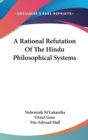 A Rational Refutation Of The Hindu Philosophical Systems - Book