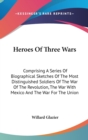 HEROES OF THREE WARS: COMPRISING A SERIE - Book