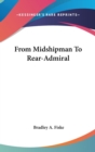 FROM MIDSHIPMAN TO REAR-ADMIRAL - Book