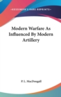 Modern Warfare As Influenced By Modern Artillery - Book