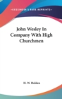 John Wesley In Company With High Churchmen - Book