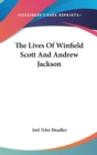 The Lives Of Winfield Scott And Andrew Jackson - Book