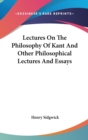 LECTURES ON THE PHILOSOPHY OF KANT AND O - Book