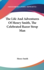 Life And Adventures Of Henry Smith, The Celebrated Razor Strop Man - Book