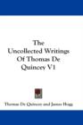 THE UNCOLLECTED WRITINGS OF THOMAS DE QU - Book