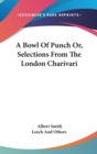 A Bowl Of Punch Or, Selections From The London Charivari - Book